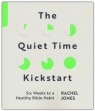 The Quiet Time Kickstart: Six Weeks to a Healthy Bible Habit